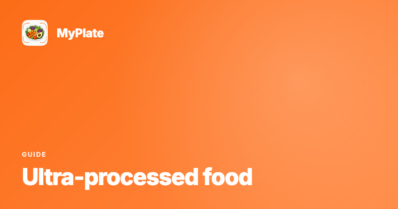 Ultra-Processed Food: What a Calorie and Nutrient Tracker Cannot See